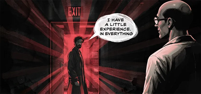 PANEL 34 Neil stands up, moving with eerie, economic precision. His eyes are dead. NEIL: I have a little experience. In everything.